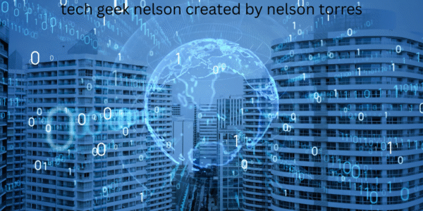 tech geek nelson created by nelson torres